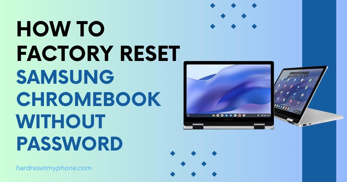 How To Factory Reset Samsung Chromebook Without Password