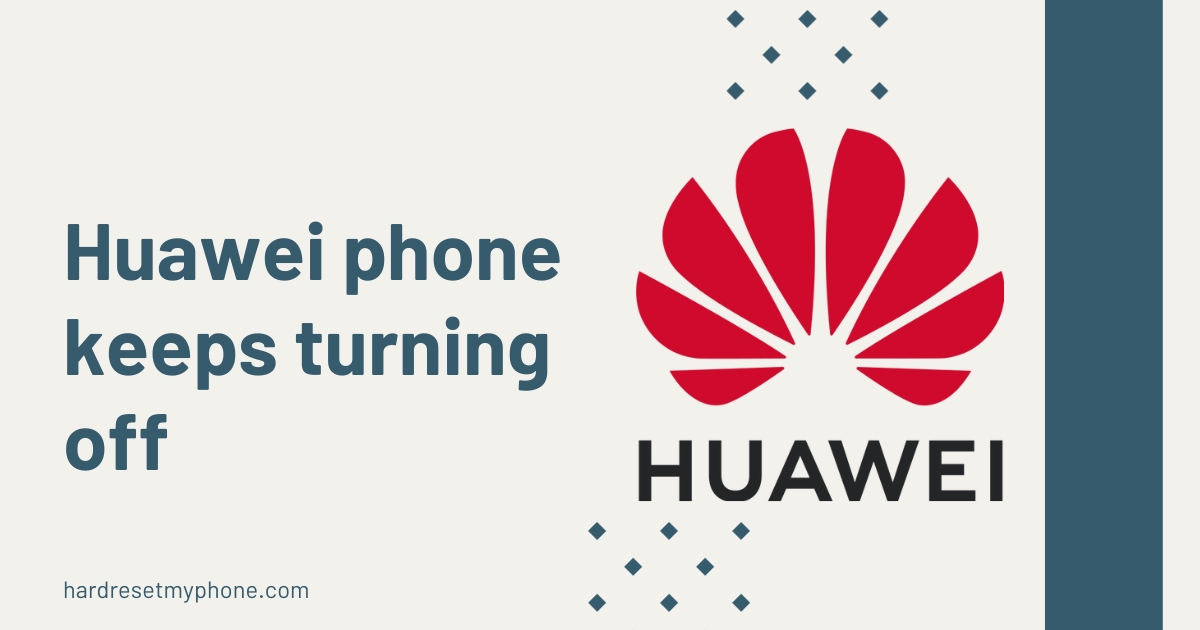 huawei phone keeps turning off