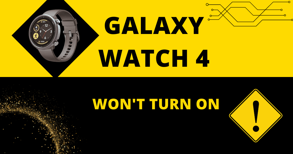 Galaxy Watch 4 Won’t Turn ON: How to Fix